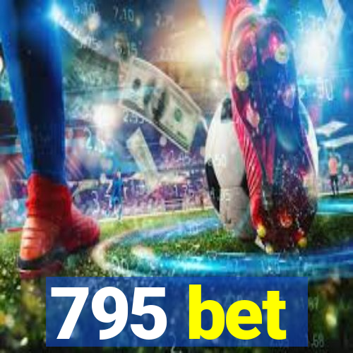 795 bet